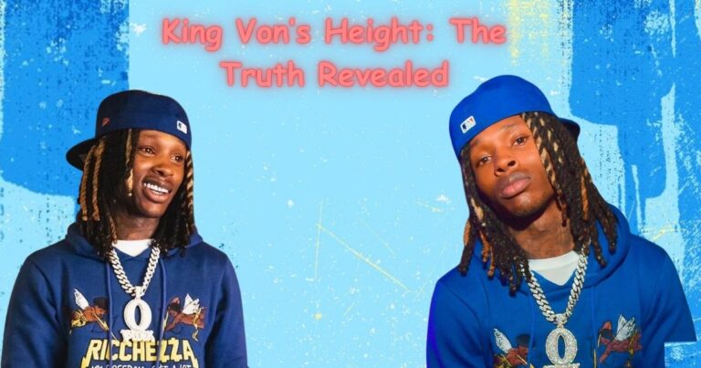 King Von’s Height: The Truth Revealed