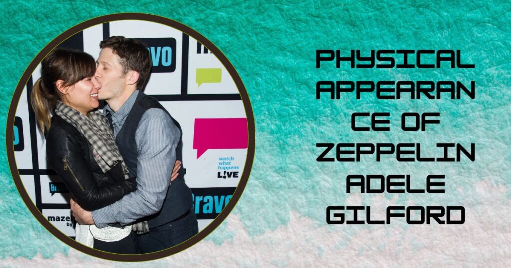 Physical Appearance of Zeppelin Adele Gilford