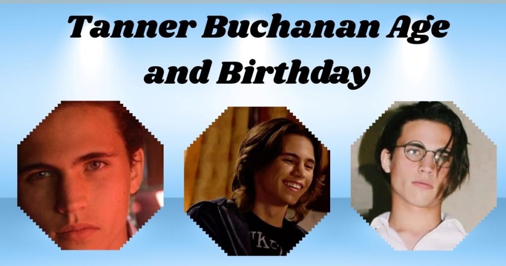 Tanner Buchanan Age and Birthday