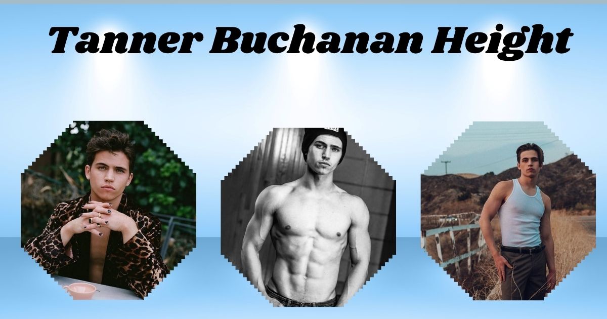 Tanner Buchanan Height, Age, Wife, Net Worth, Movies and TV Shows – Complete Biography 2025