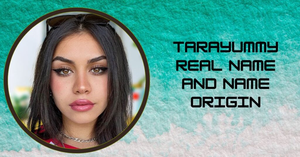 Tarayummy Real Name and Name Origin