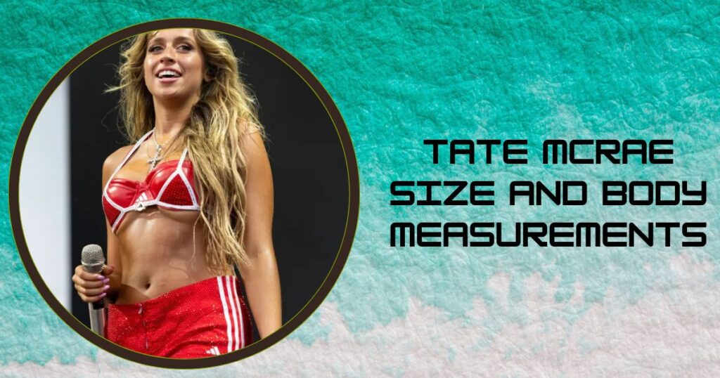 Tate McRae Size and Body Measurements