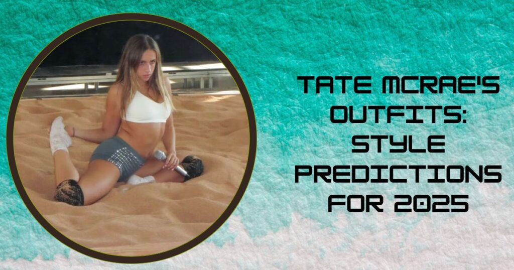Tate McRae's Outfits: Style Predictions for 2025