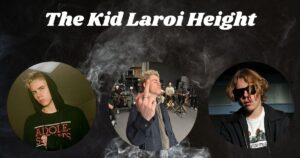 The Kid Laroi Height, Age, Net Worth, Real Name and Biography 2025