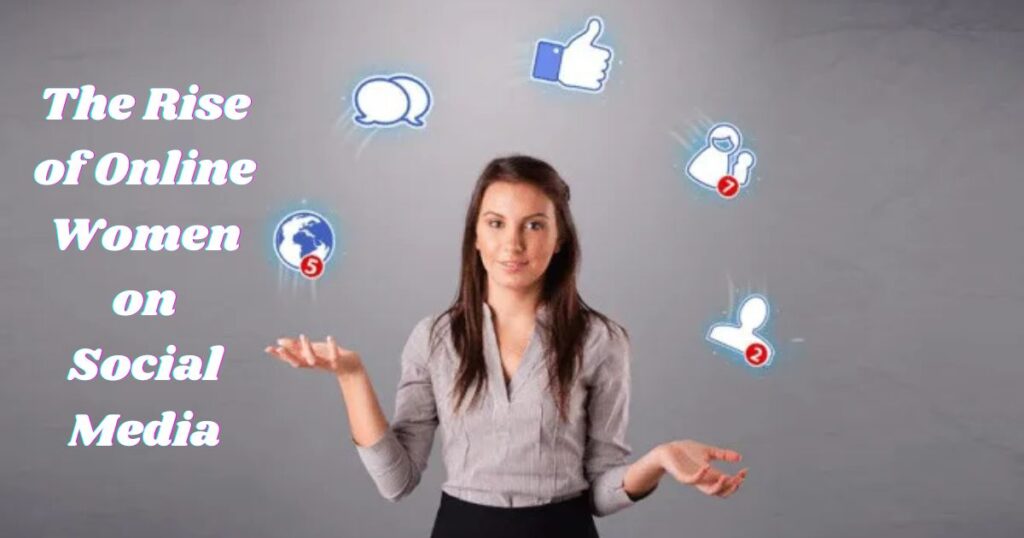 The Rise of Online Women on Social Media