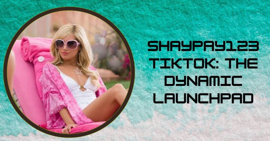 TikTok: The Dynamic Launchpad