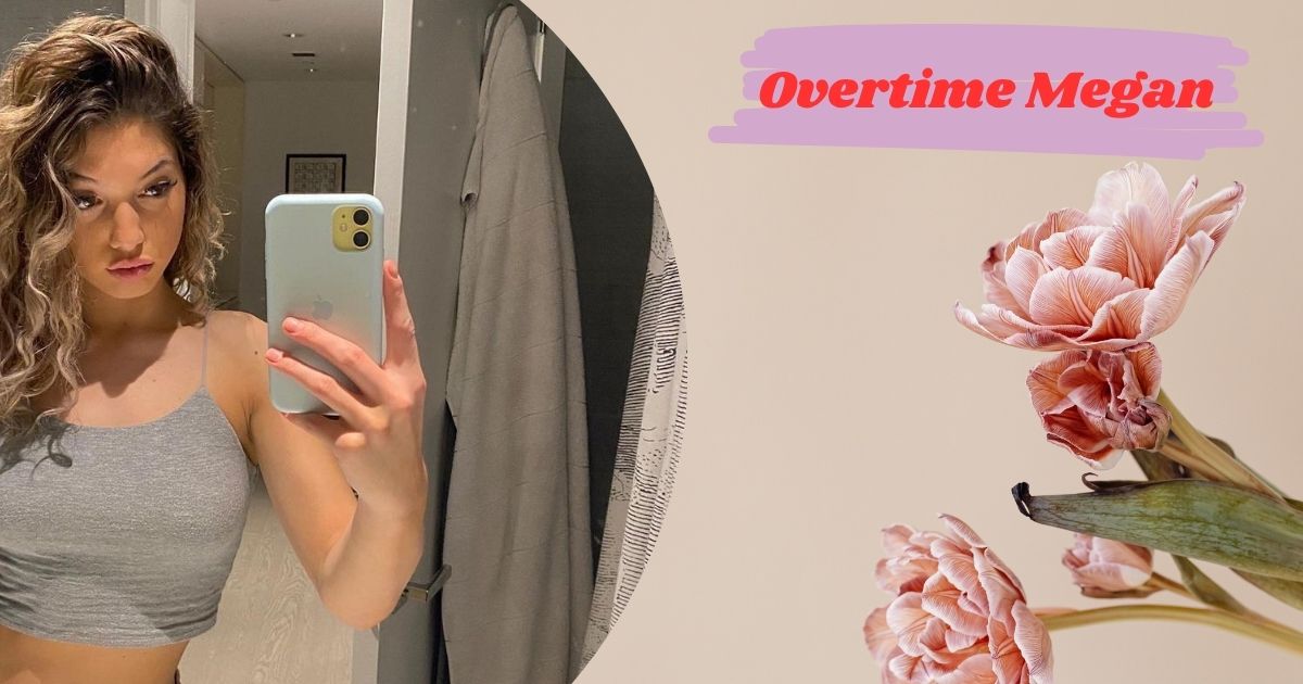 Who is Overtime Megan? Age, Real Name, Boyfriend, Career, Height, Weight and Net Worth