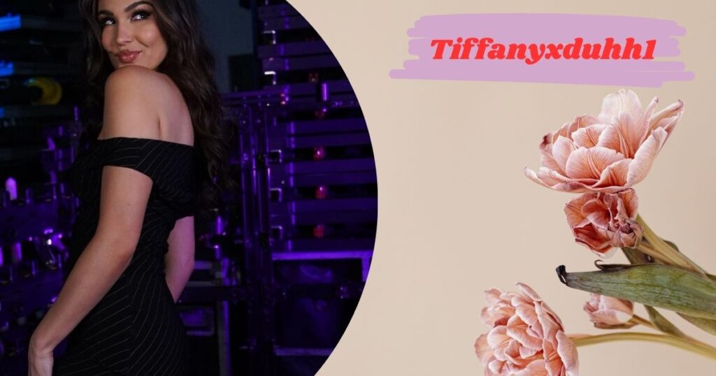 Who Is Tiffanyxduhh1? The Woman Behind the Username