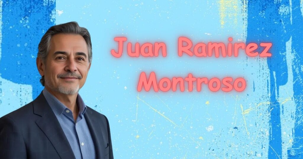 Who Was Juan Ramirez Montroso?
