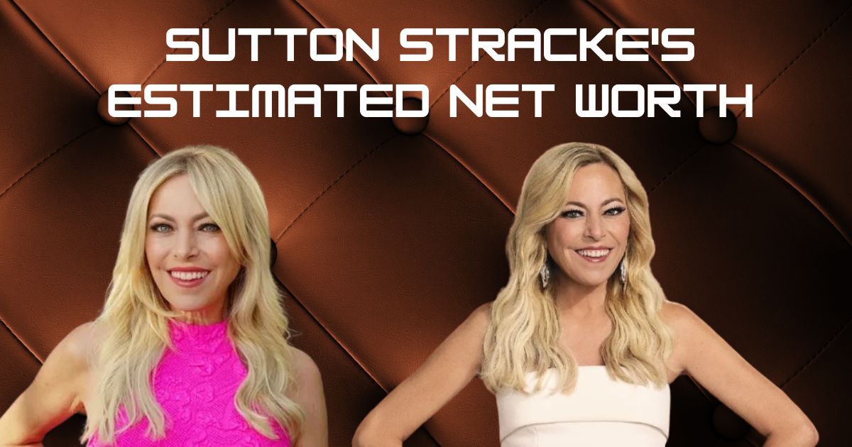 Sutton Stracke's Estimated Net Worth: What You Need to Know in 2025